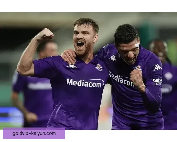 佛罗伦萨锋线表现稳健，持续提升球队竞争力