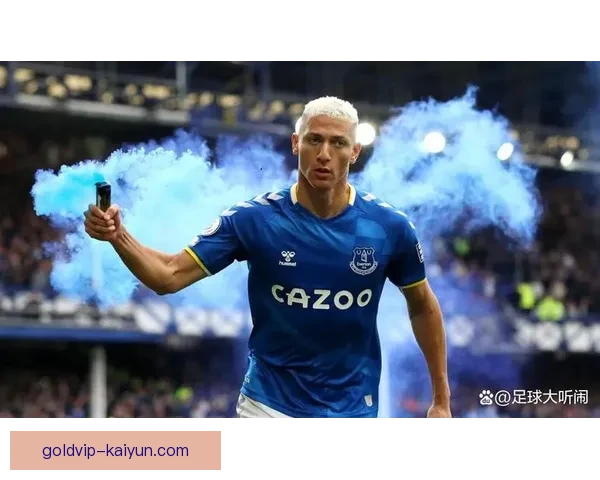 理查利森伤病回归，状态回暖备受期待助球队提升竞争力